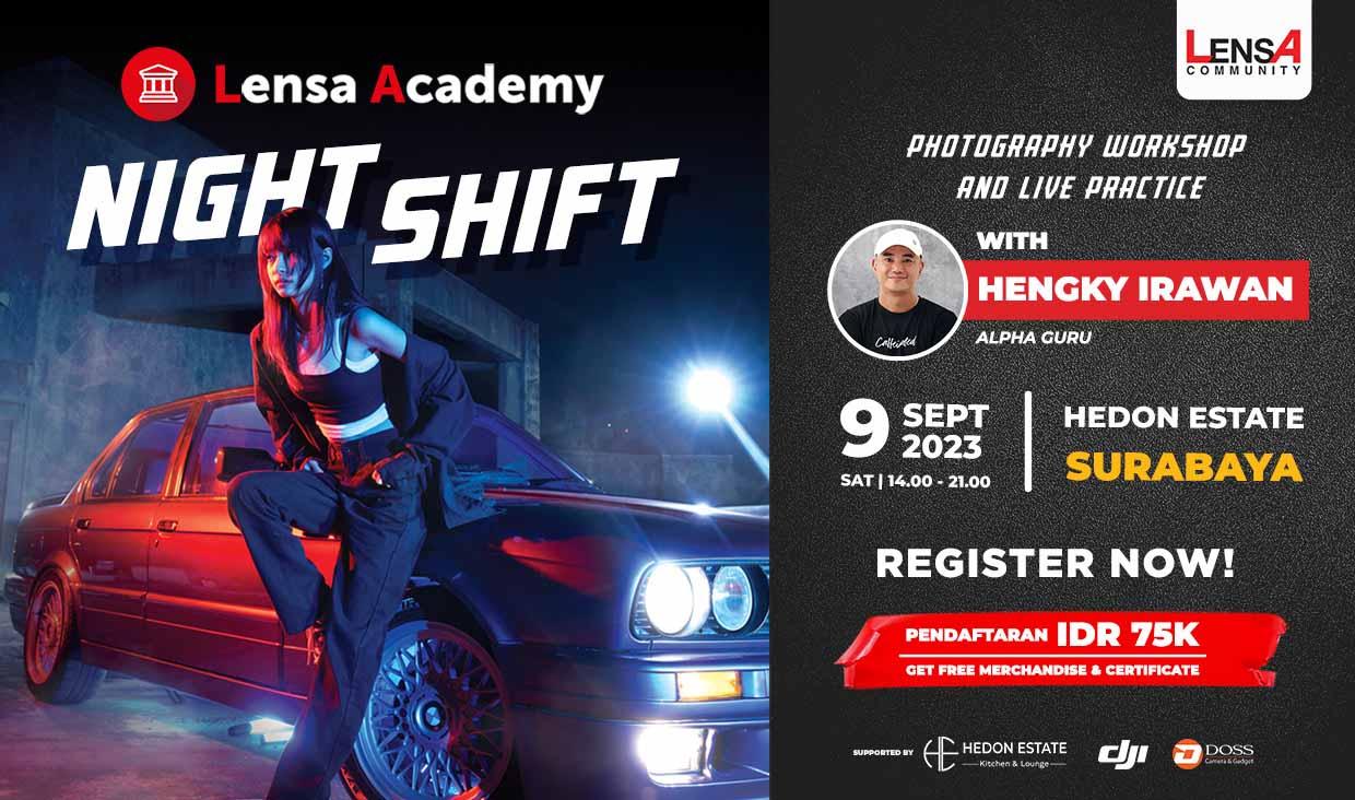 Lensa Academy Vol 5: Night Shift Bareng Hengky Irawan