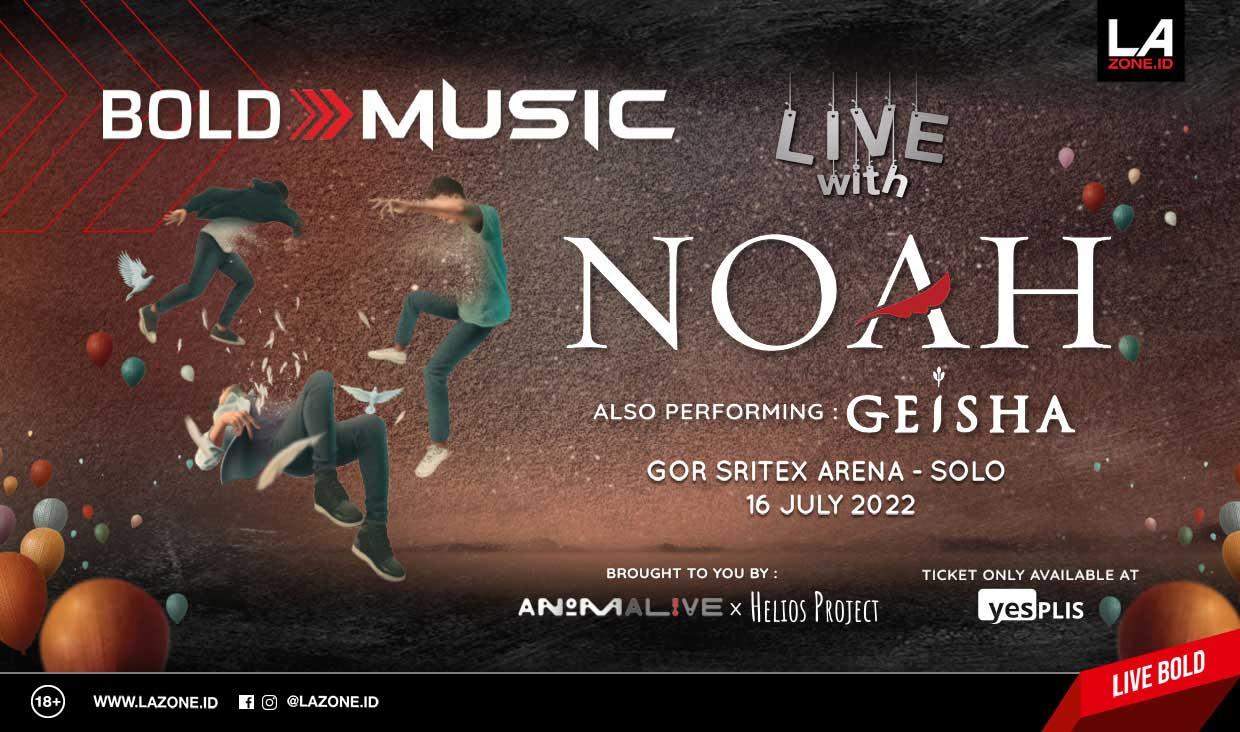 Bold Music Hadirkan Noah di Solo